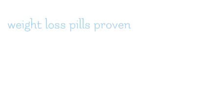 weight loss pills proven