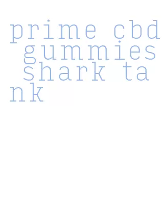 prime cbd gummies shark tank