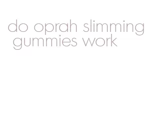 do oprah slimming gummies work