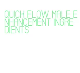 quick flow male enhancement ingredients