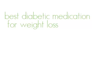 best diabetic medication for weight loss