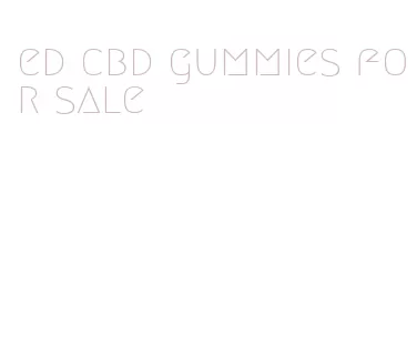 ed cbd gummies for sale