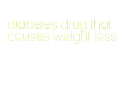 diabetes drug that causes weight loss