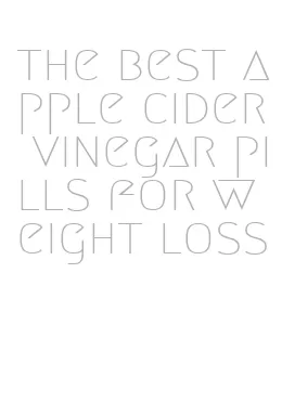 the best apple cider vinegar pills for weight loss