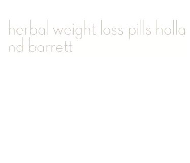 herbal weight loss pills holland barrett