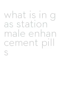 what is in gas station male enhancement pills