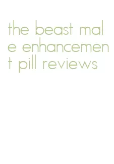 the beast male enhancement pill reviews