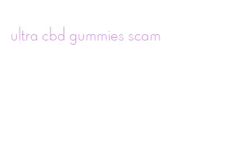 ultra cbd gummies scam