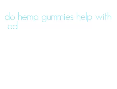 do hemp gummies help with ed