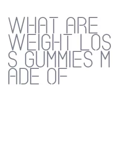 what are weight loss gummies made of