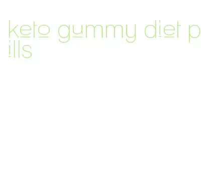 keto gummy diet pills