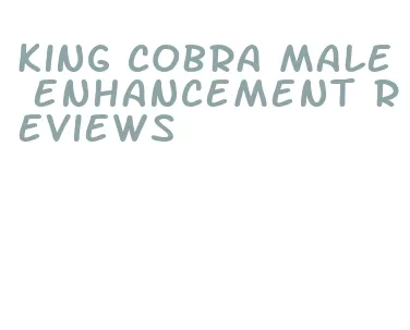 king cobra male enhancement reviews