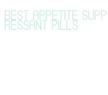 best appetite suppressant pills