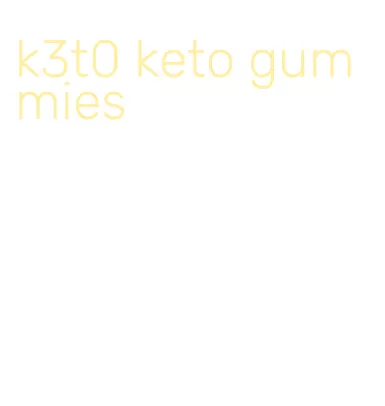 k3t0 keto gummies