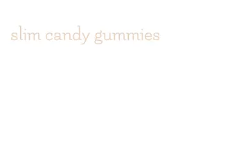 slim candy gummies