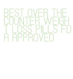 best over the counter weight loss pills fda approved