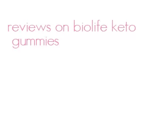 reviews on biolife keto gummies