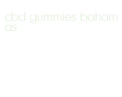 cbd gummies bahamas