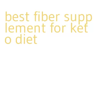 best fiber supplement for keto diet