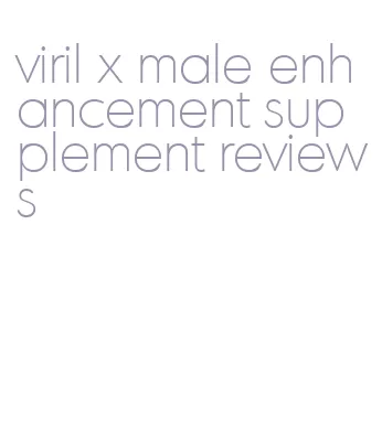 viril x male enhancement supplement reviews