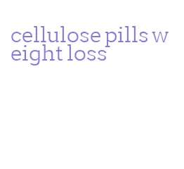 cellulose pills weight loss