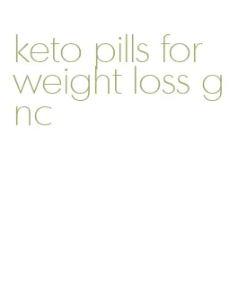 keto pills for weight loss gnc