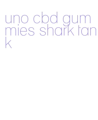 uno cbd gummies shark tank