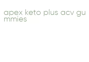 apex keto plus acv gummies