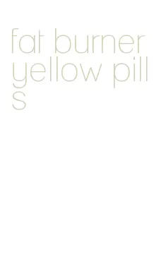 fat burner yellow pills