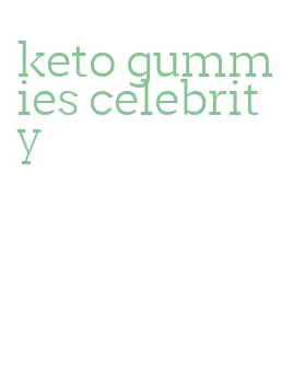 keto gummies celebrity