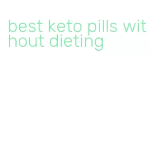 best keto pills without dieting