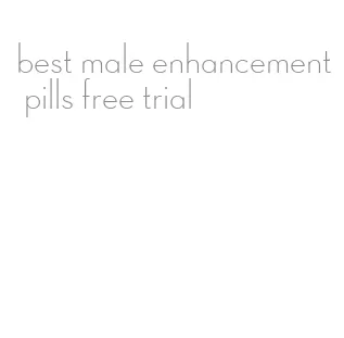 best male enhancement pills free trial