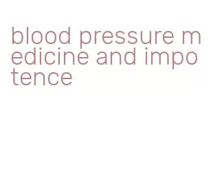 blood pressure medicine and impotence