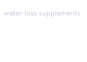 water loss supplements