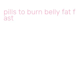 pills to burn belly fat fast