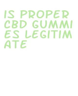 is proper cbd gummies legitimate