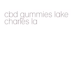 cbd gummies lake charles la