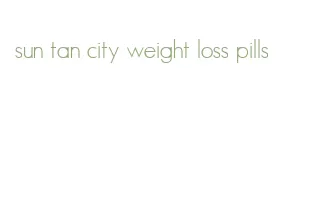 sun tan city weight loss pills