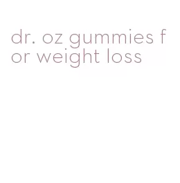 dr. oz gummies for weight loss