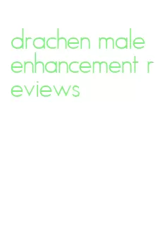 drachen male enhancement reviews