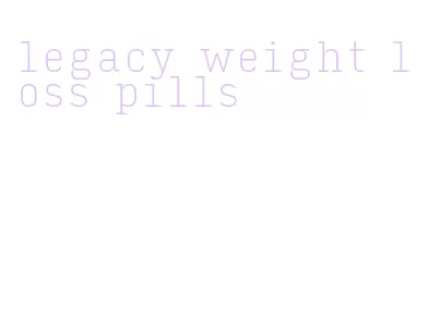 legacy weight loss pills