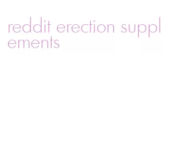 reddit erection supplements