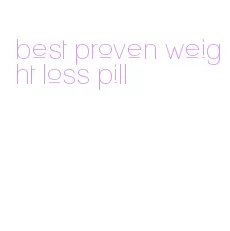 best proven weight loss pill