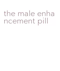 the male enhancement pill