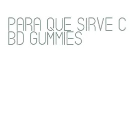 para que sirve cbd gummies