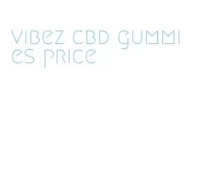 vibez cbd gummies price