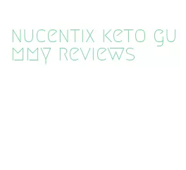 nucentix keto gummy reviews