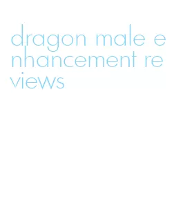 dragon male enhancement reviews