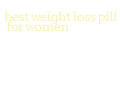 best weight loss pill for women