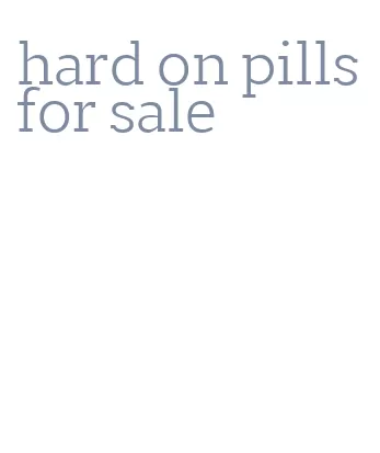 hard on pills for sale